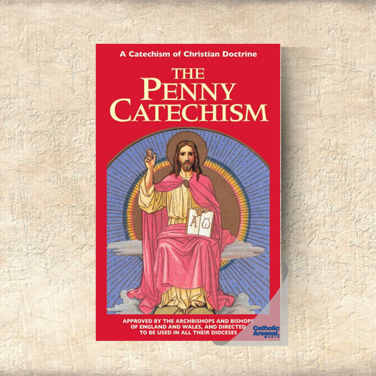 The Penny Catechism: A Catechism of Christian Doctrine