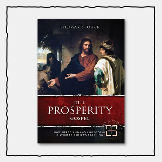 The Prosperity Gospel: How Greed and Bad Philosophy Distorted Christ's Teachings