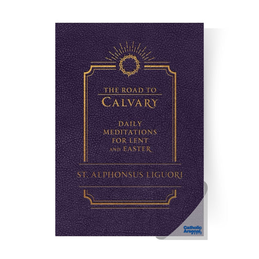 The Road to Calvary : Daily Meditations for Lent and Easter, Deluxe Leatherette