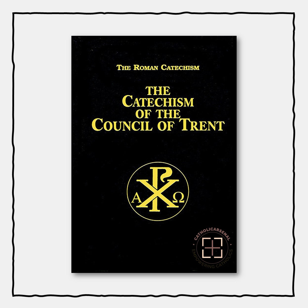 The Roman Catechism: The Catechism of the Council of Trent