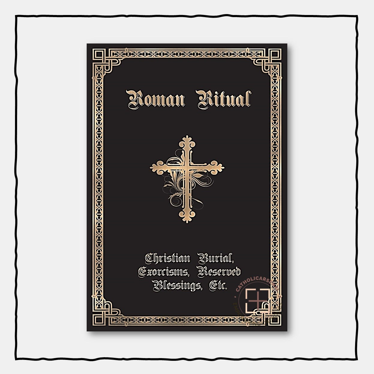 The Roman Ritual : Volume II: Christian Burial, Exorcisms, Reserved Blessings, Etc.