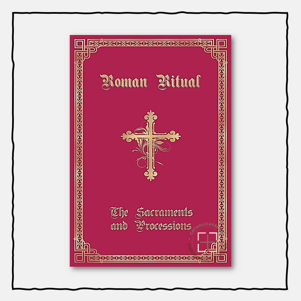 The Roman Ritual : Volume I: Sacraments and Processions