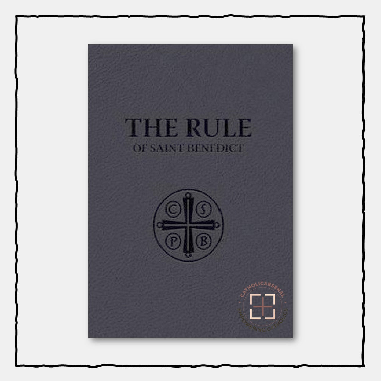 The Rule of Saint Benedict (Flexible Hardcover) – Catholic Arsenal Media