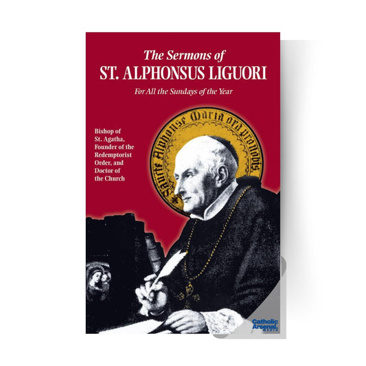 The Sermons of Saint Alphonsus: For All the Sundays of the Year