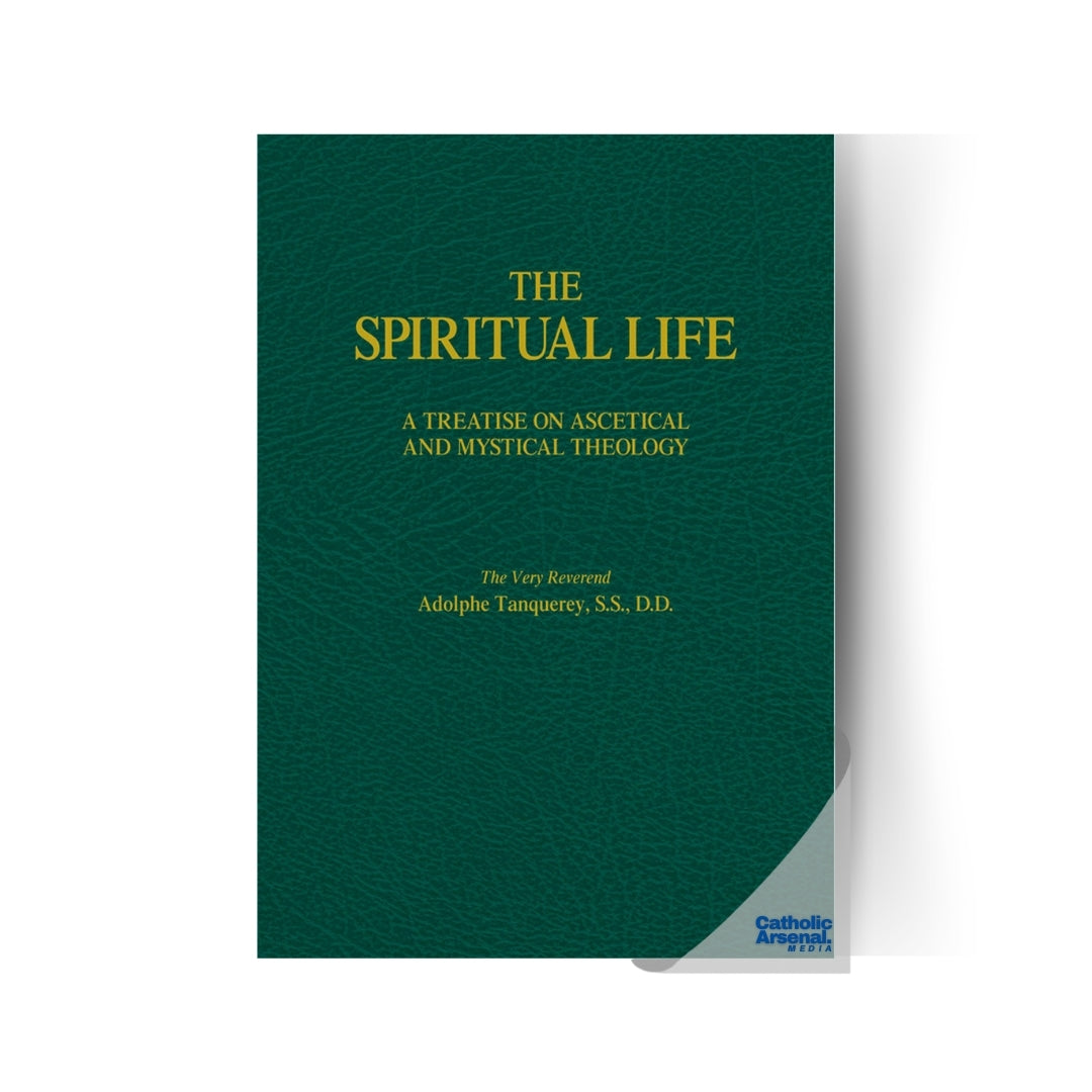 The Spiritual Life: A Treatise on Ascetical and Mystical Theology