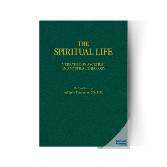 The Spiritual Life: A Treatise on Ascetical and Mystical Theology