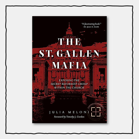 The St. Gallen Mafia: Exposing the Secret Reformist Group Within the Church Hardcover