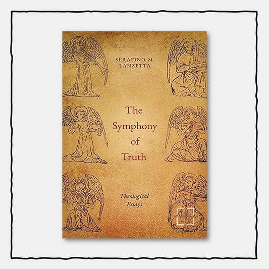 The Symphony of Truth: Theological Essays