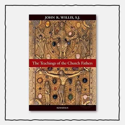 The Teachings of the Church Fathers 