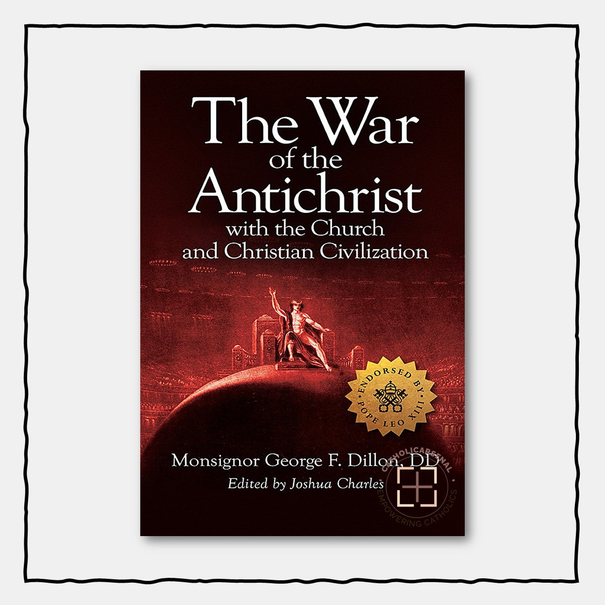The War of the Antichrist with the Church and Christian Civilization (Hardcover)