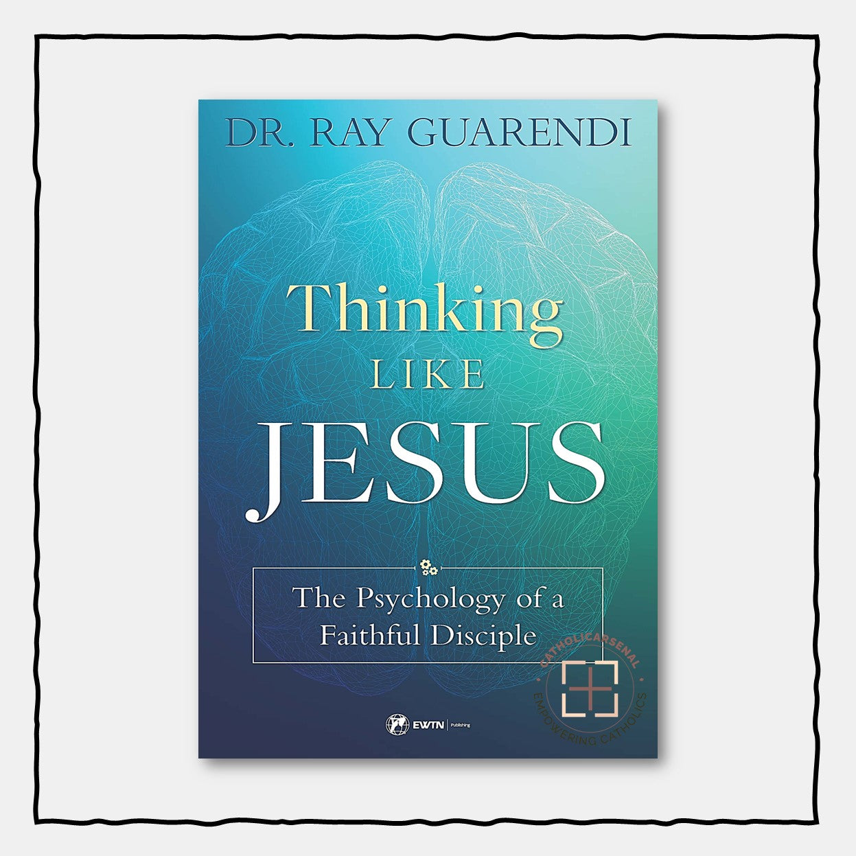 Thinking Like Jesus : The Psychology of a Faithful Disciple