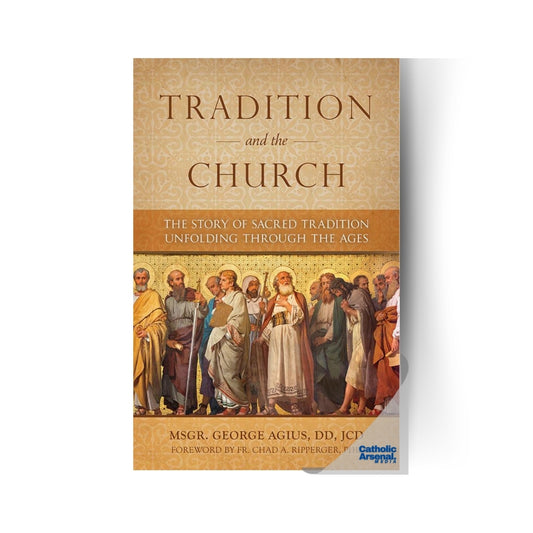 Tradition and the Church: The Story of Sacred Tradition Unfolding Through The Ages