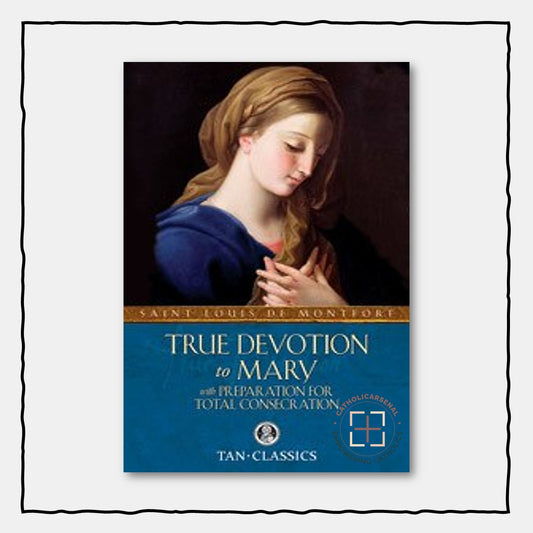 True Devotion to Mary with Preparation for Total Consecration