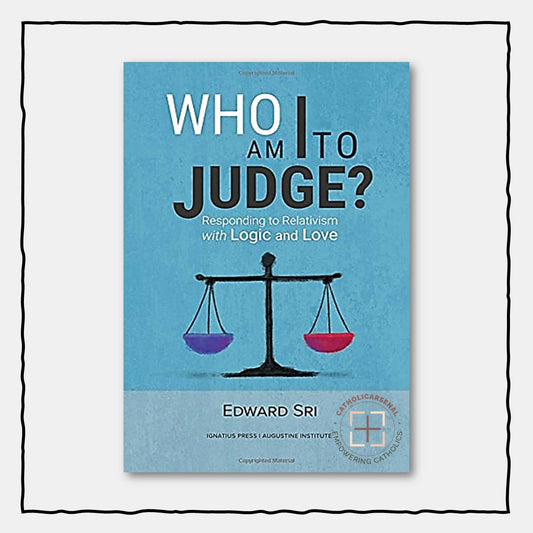 Who Am I to Judge?: Responding to Relativism with Logic and Love