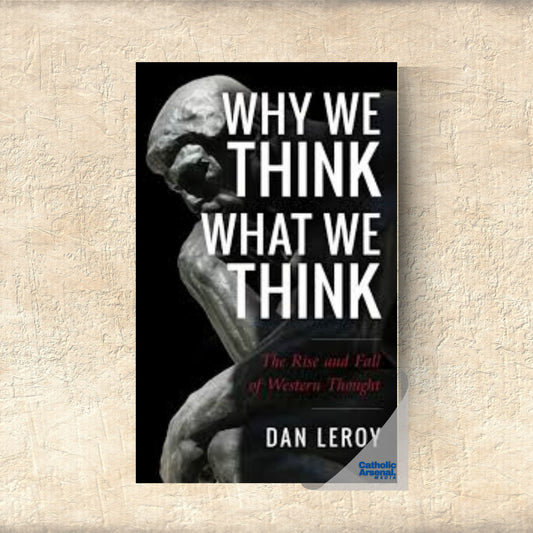 Why We Think What We Think: The Rise and Fall of Western Thought