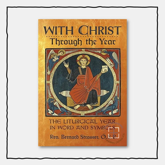 With Christ Through the Year: The Liturgical Year in Word & Symbols